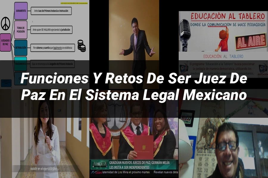 "Funciones y Retos de Ser Juez de Paz en el Sistema Legal Mexicano"