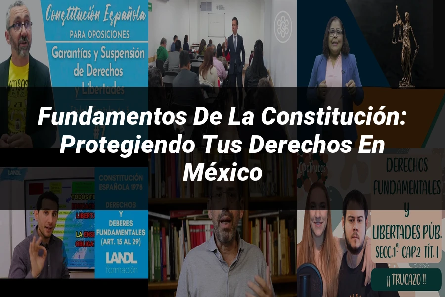 "Fundamentos de la Constitución: Protegiendo tus Derechos en México"