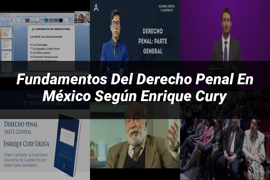 "Fundamentos del Derecho Penal en México según Enrique Cury"