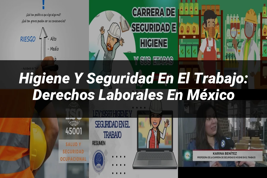 "Higiene y Seguridad en el Trabajo: Derechos Laborales en México"