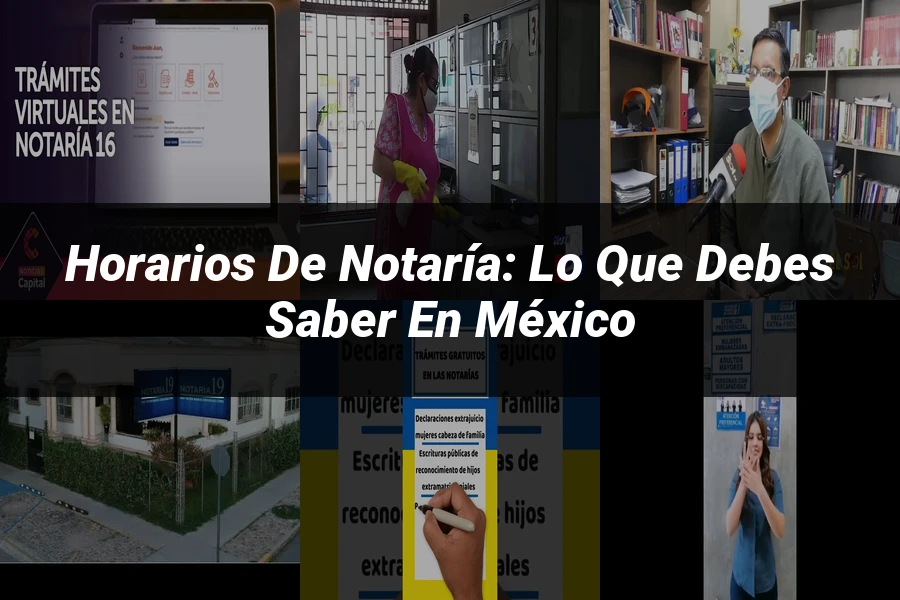 "Horarios de notaría: Lo que debes saber en México"