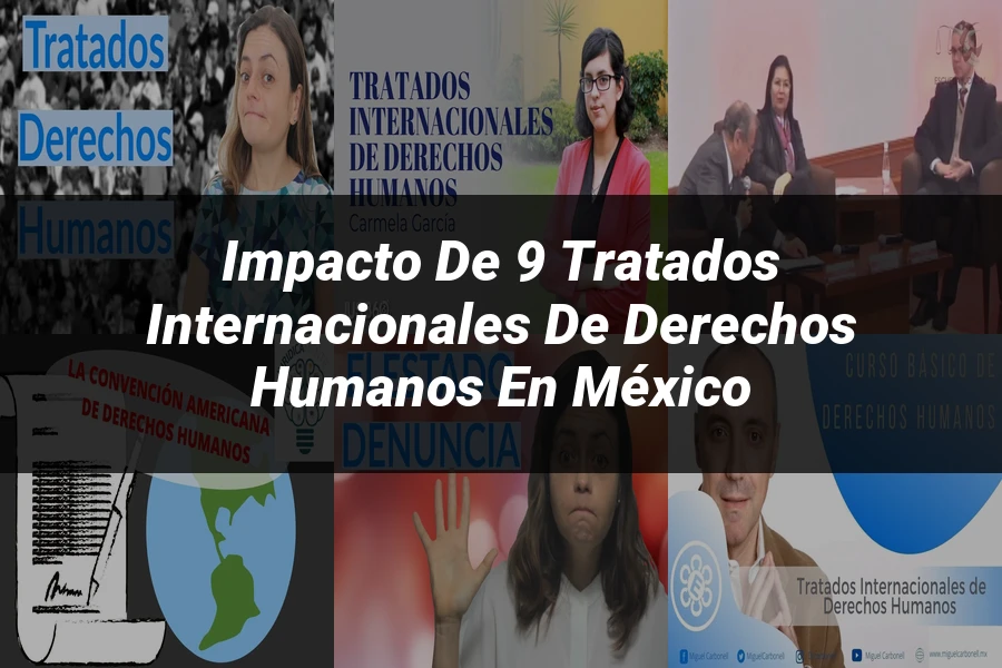 "Impacto de 9 tratados internacionales de derechos humanos en México"