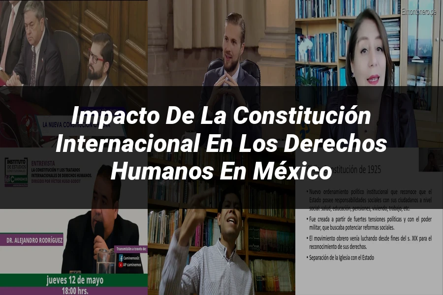 "Impacto de la Constitución Internacional en los Derechos Humanos en México"