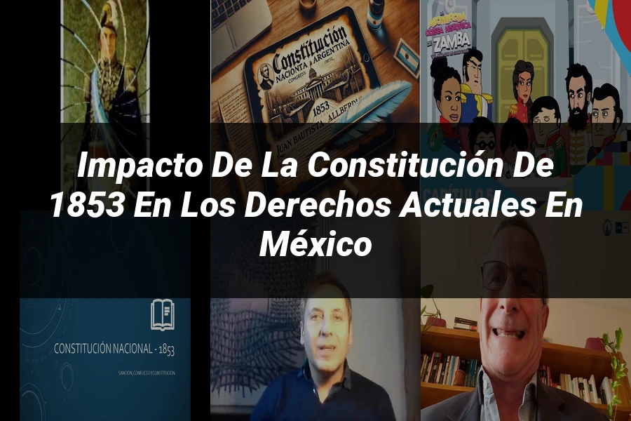 "Impacto de la Constitución de 1853 en los Derechos Actuales en México"
