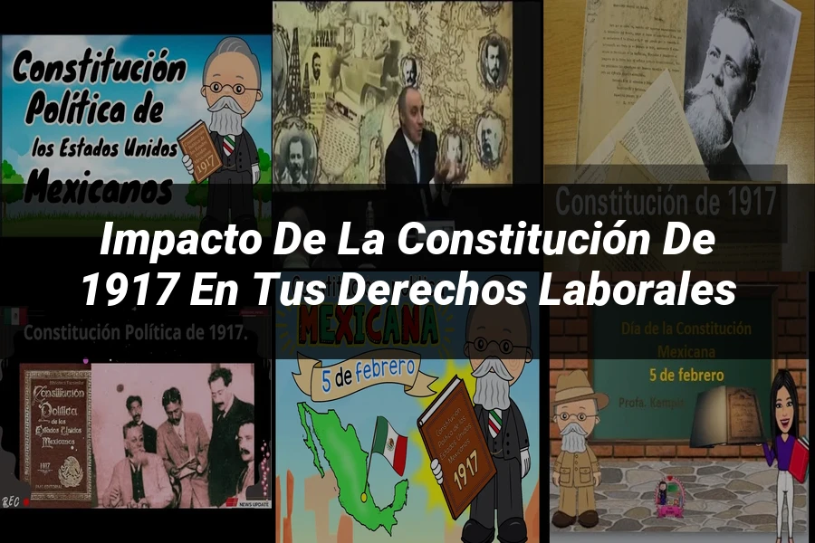 "Impacto de la Constitución de 1917 en tus derechos laborales"