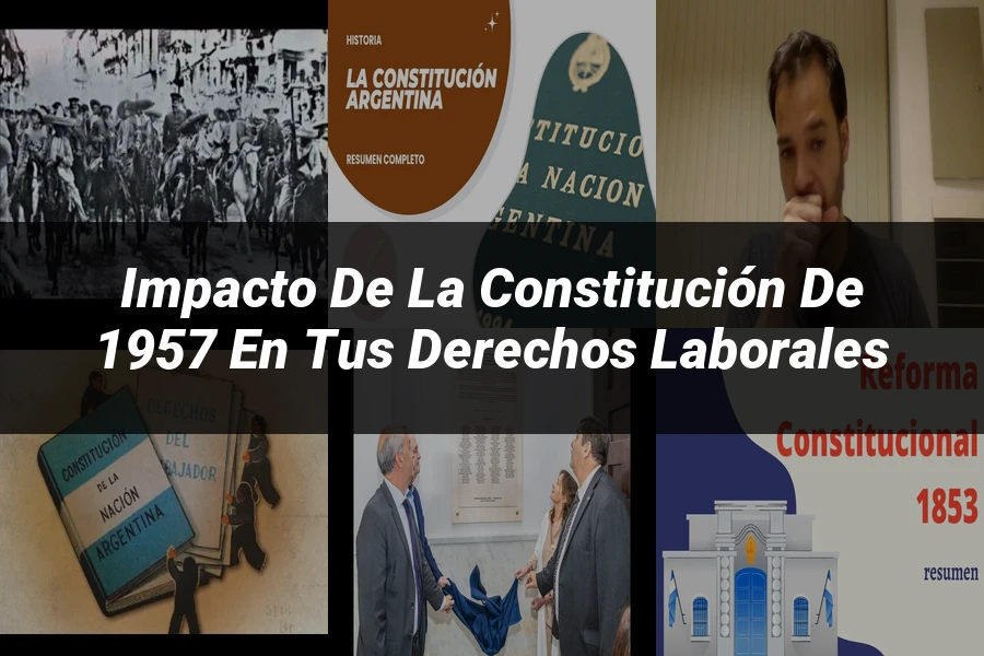 "Impacto de la Constitución de 1957 en tus Derechos Laborales"