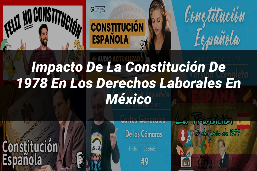 "Impacto de la Constitución de 1978 en los derechos laborales en México"
