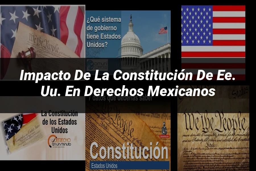 "Impacto de la Constitución de EE. UU. en Derechos Mexicanos"