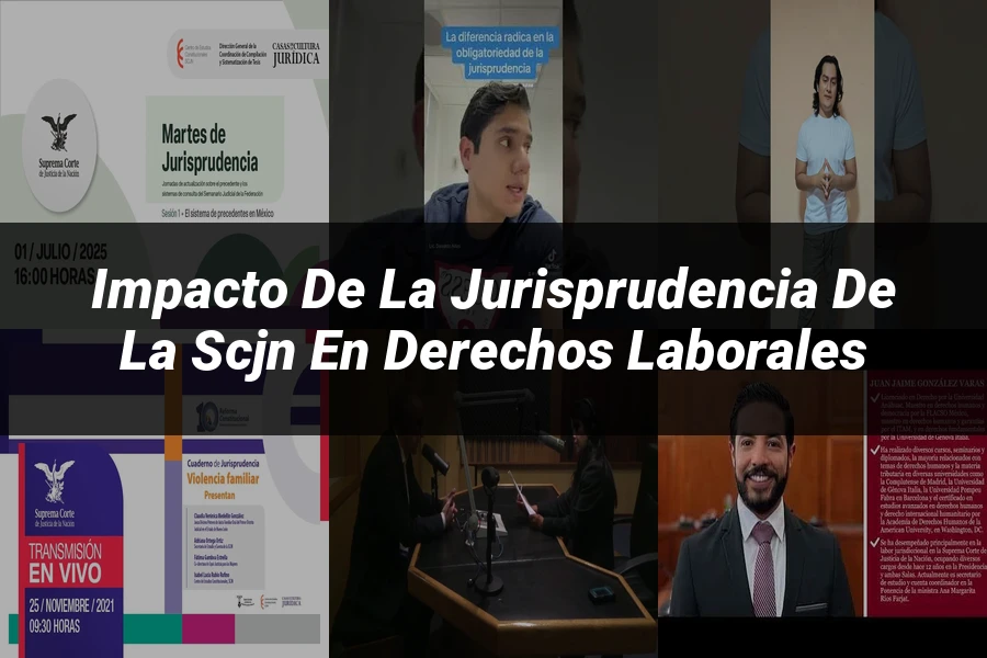 "Impacto de la Jurisprudencia de la SCJN en Derechos Laborales"