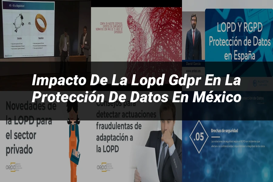 "Impacto de la LOPD GDPR en la Protección de Datos en México"