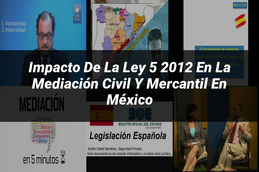 "Impacto de la Ley 5 2012 en la Mediación Civil y Mercantil en México"