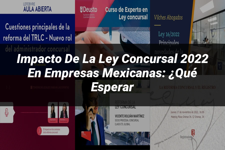 "Impacto de la Ley Concursal 2022 en Empresas Mexicanas: ¿Qué Esperar