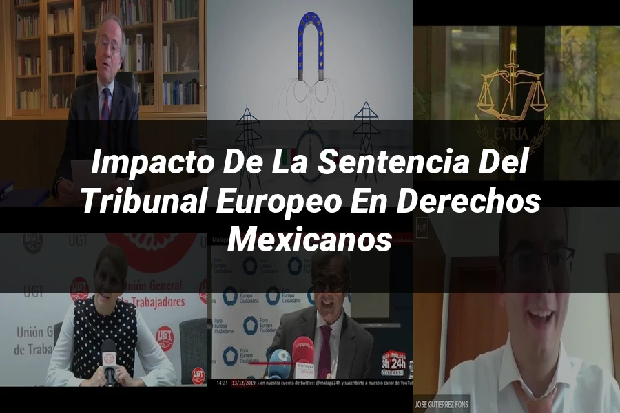 "Impacto de la Sentencia del Tribunal Europeo en Derechos Mexicanos"