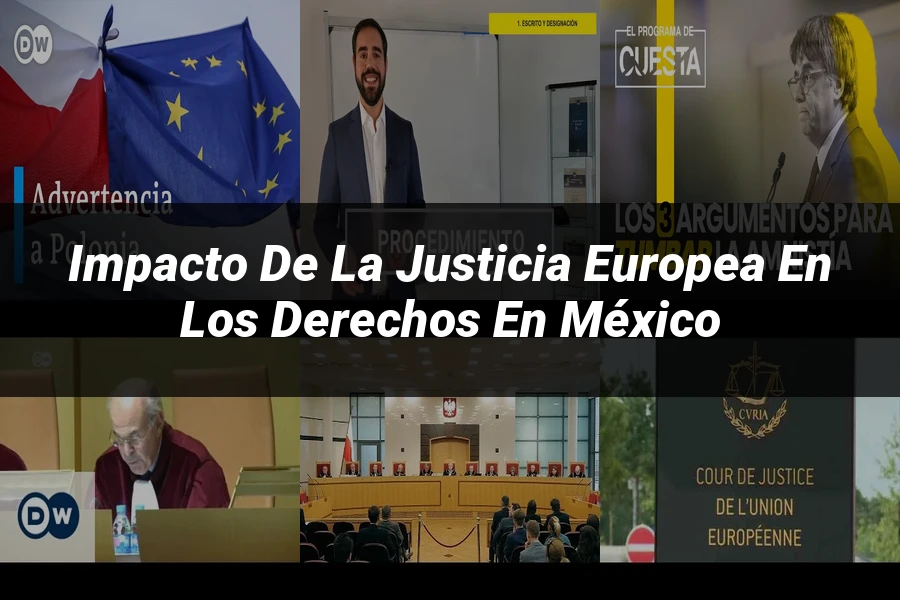"Impacto de la justicia europea en los derechos en México"