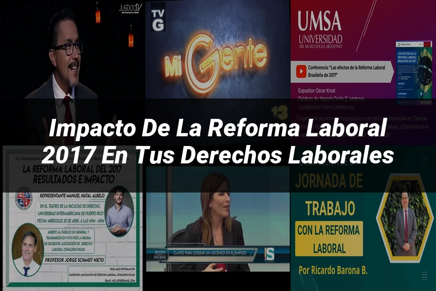 "Impacto de la reforma laboral 2017 en tus derechos laborales"