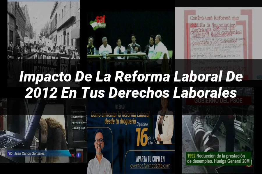 "Impacto de la reforma laboral de 2012 en tus derechos laborales"