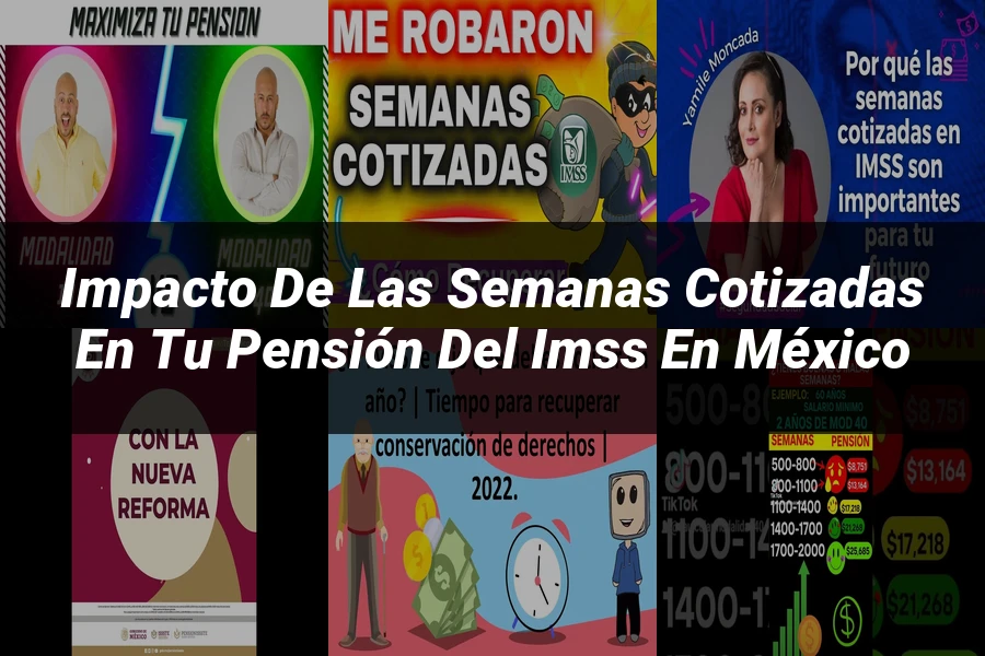 "Impacto de las semanas cotizadas en tu pensión del IMSS en México"