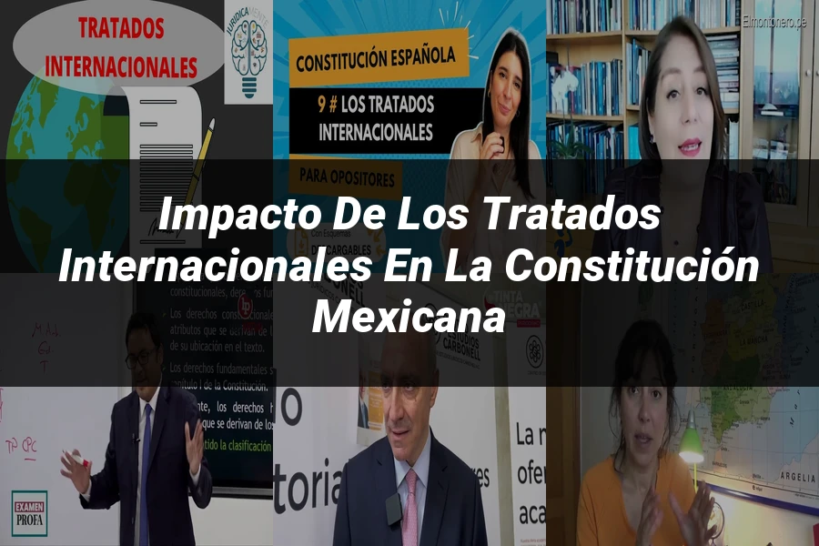 "Impacto de los Tratados Internacionales en la Constitución Mexicana"