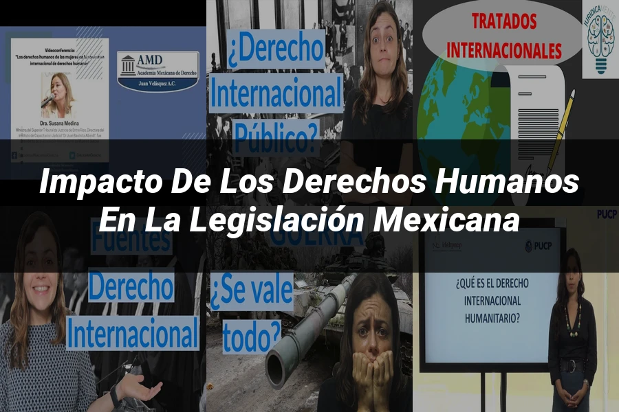 "Impacto de los derechos humanos en la legislación mexicana"