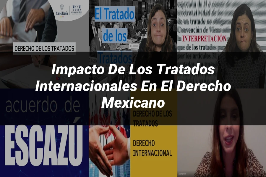 "Impacto de los tratados internacionales en el derecho mexicano"
