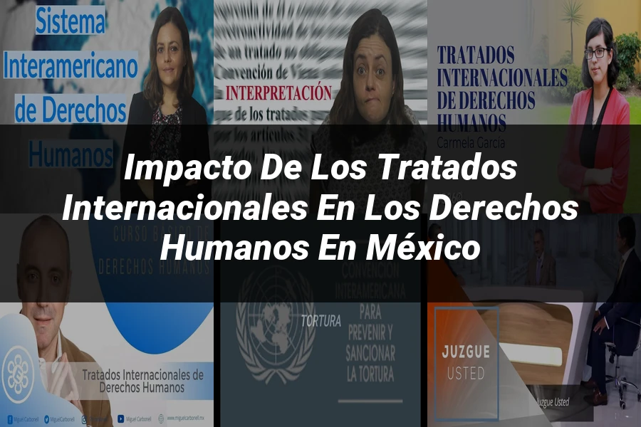 "Impacto de los tratados internacionales en los derechos humanos en México"