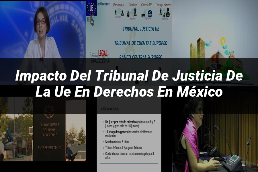 "Impacto del Tribunal de Justicia de la UE en Derechos en México"
