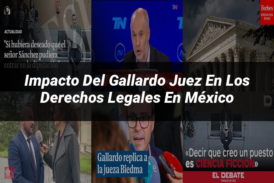 "Impacto del gallardo juez en los derechos legales en México"