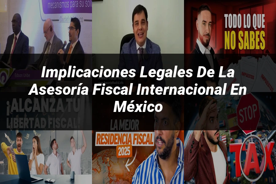 "Implicaciones Legales de la Asesoría Fiscal Internacional en México"