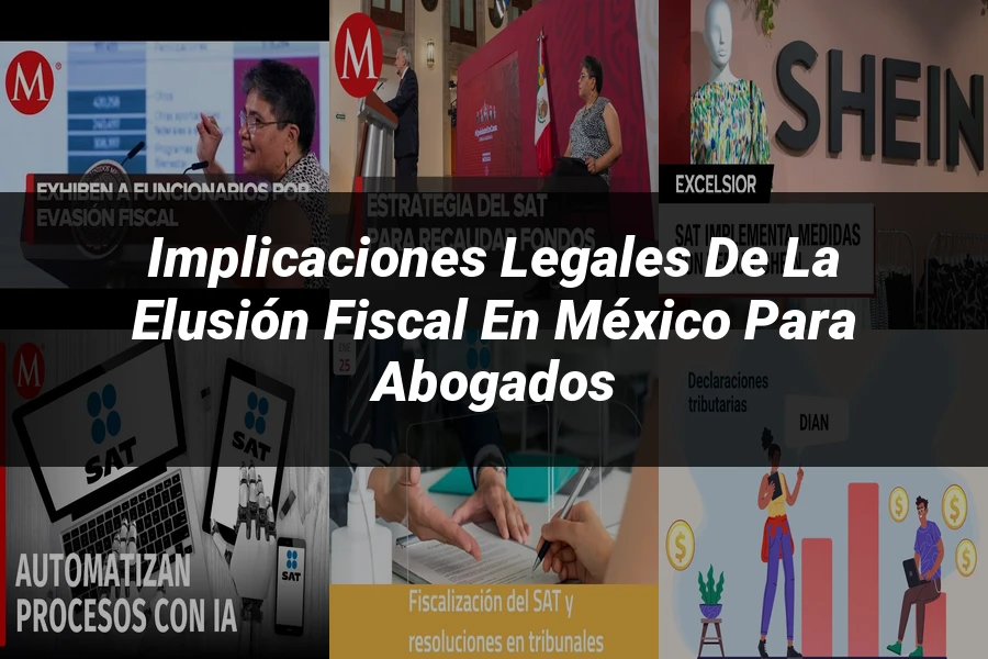 "Implicaciones Legales de la Elusión Fiscal en México para Abogados"