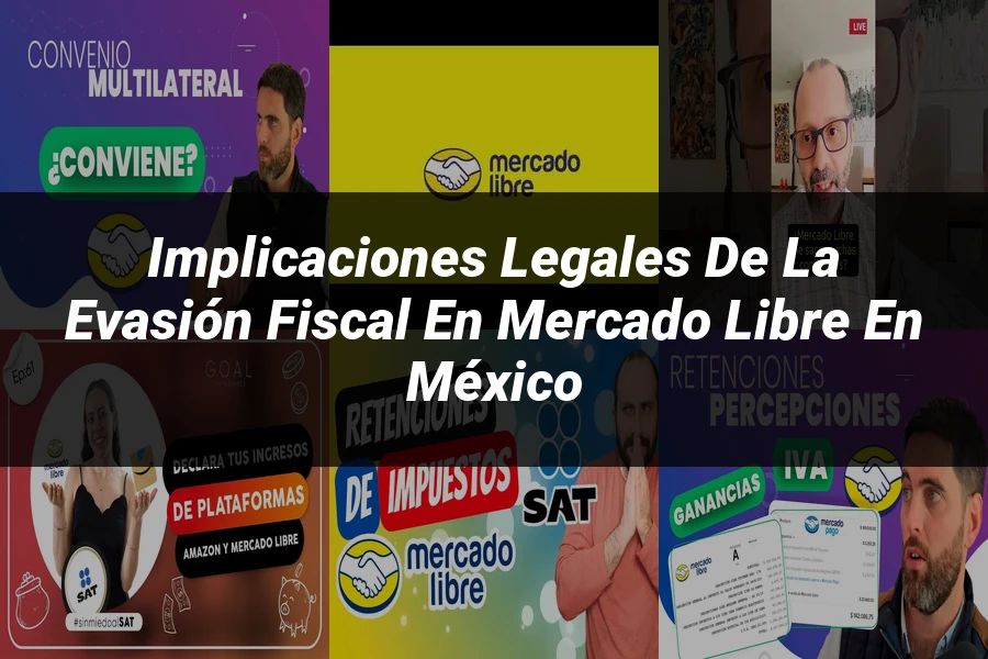 "Implicaciones Legales de la Evasión Fiscal en Mercado Libre en México"