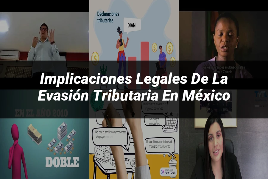 "Implicaciones Legales de la Evasión Tributaria en México"