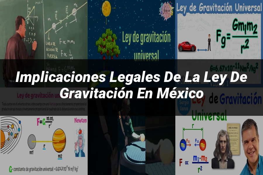 "Implicaciones Legales de la Ley de Gravitación en México"