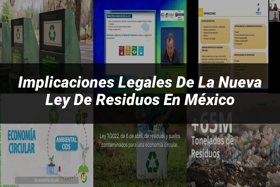 "Implicaciones Legales de la Nueva Ley de Residuos en México"