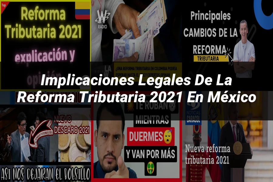 "Implicaciones Legales de la Reforma Tributaria 2021 en México"