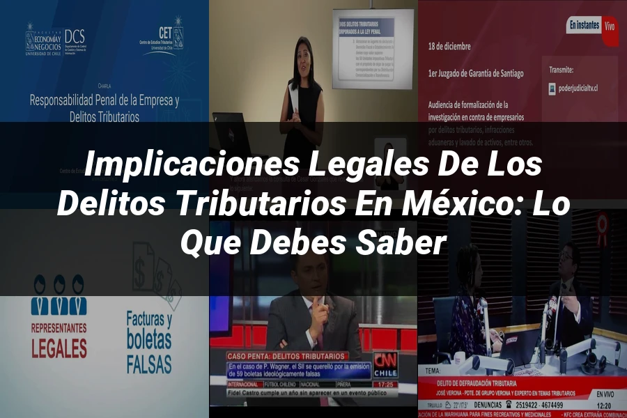 "Implicaciones Legales de los Delitos Tributarios en México: Lo Que Debes Saber