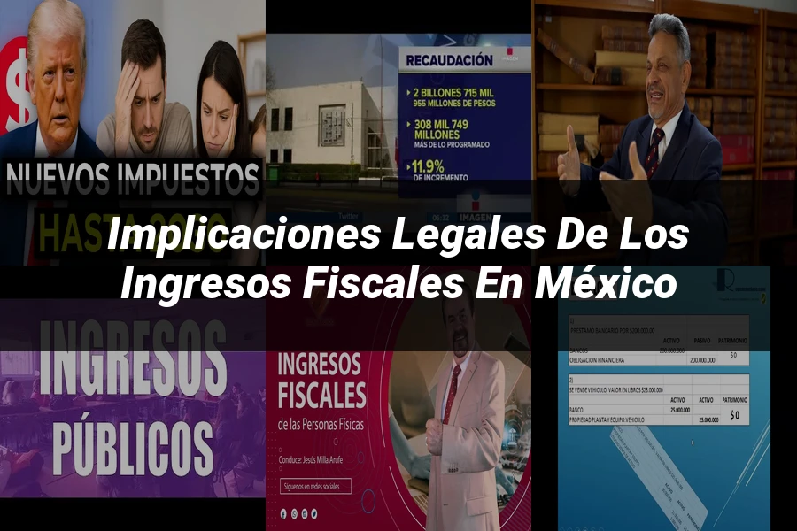 "Implicaciones Legales de los Ingresos Fiscales en México"