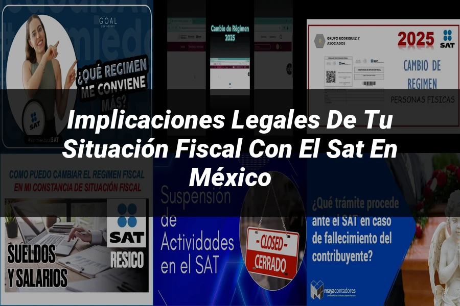 "Implicaciones Legales de tu Situación Fiscal con el SAT en México"