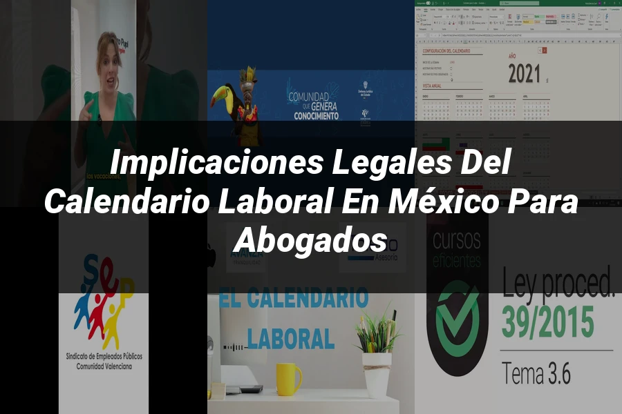 "Implicaciones Legales del Calendario Laboral en México para Abogados"