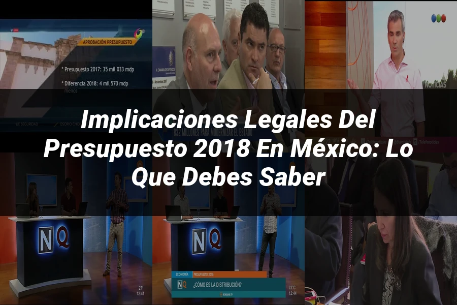 "Implicaciones Legales del Presupuesto 2018 en México: Lo Que Debes Saber