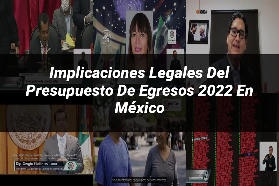 "Implicaciones Legales del Presupuesto de Egresos 2022 en México"