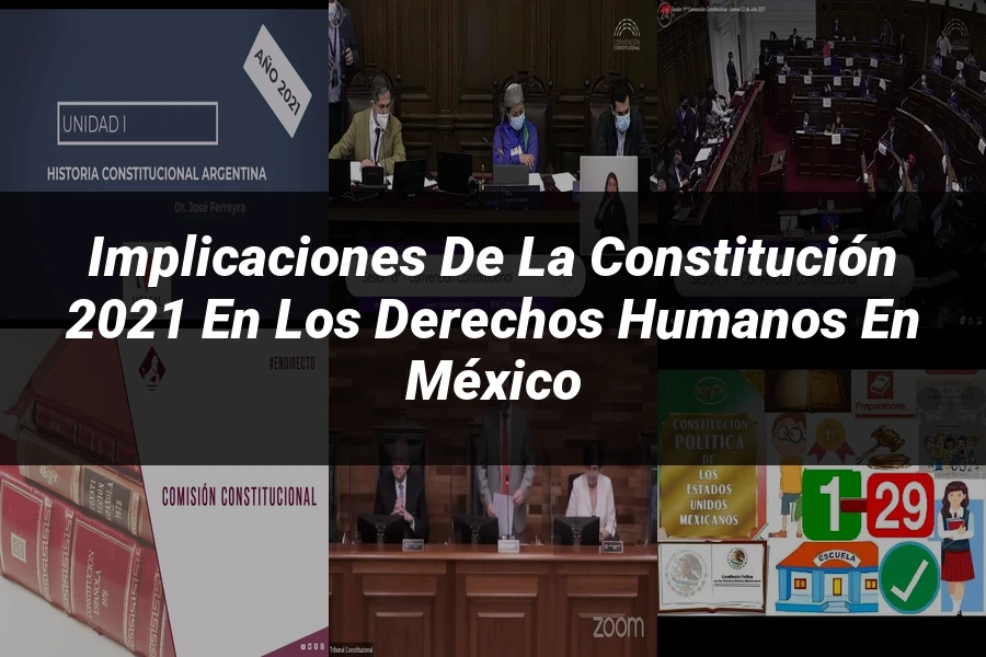 "Implicaciones de la Constitución 2021 en los Derechos Humanos en México"