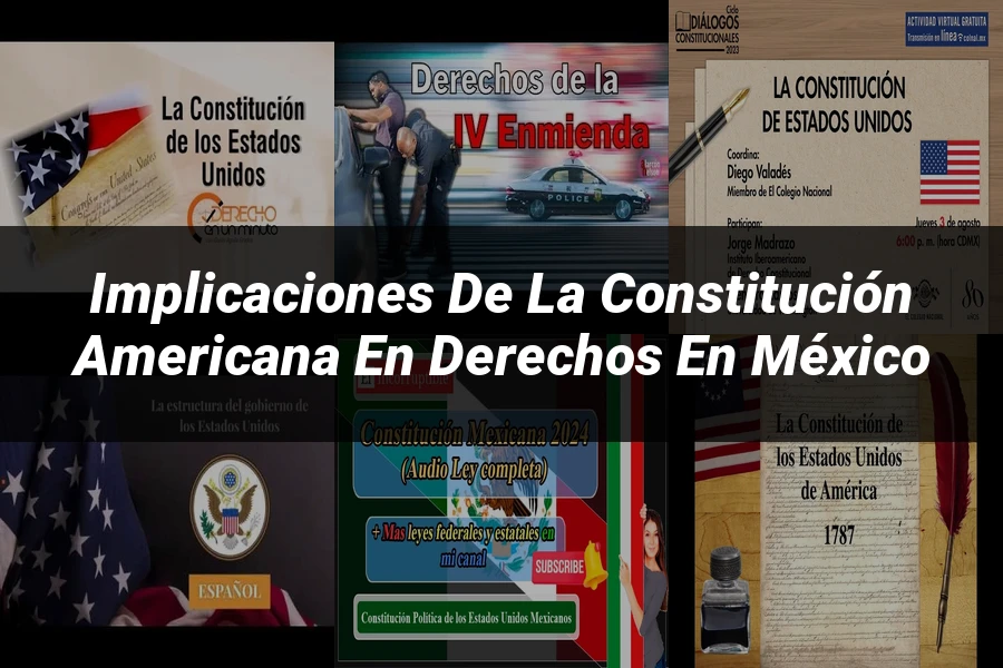 "Implicaciones de la Constitución Americana en Derechos en México"