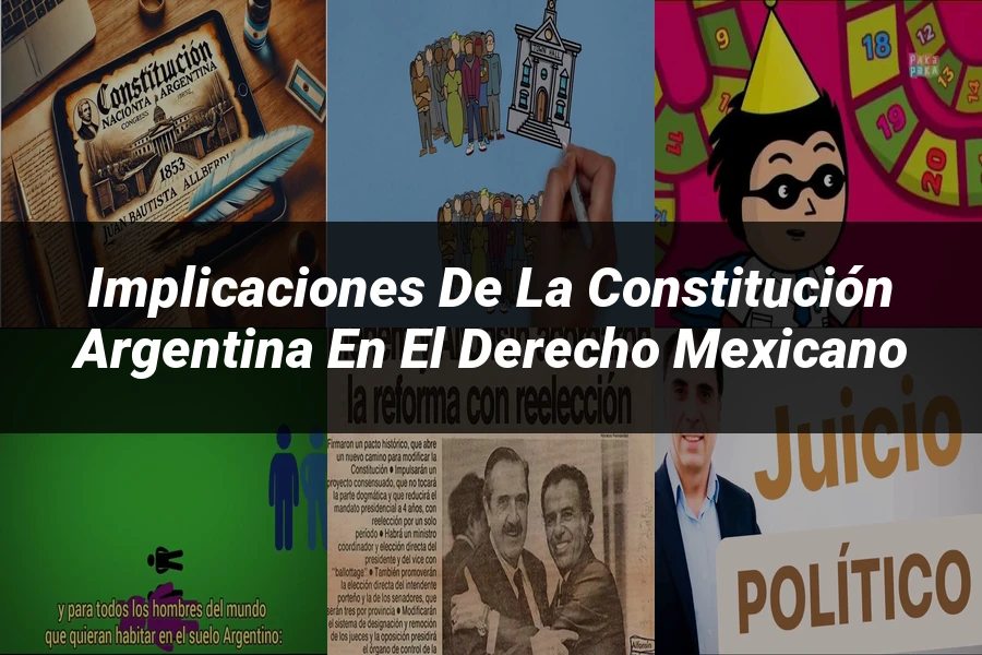 "Implicaciones de la Constitución Argentina en el Derecho Mexicano"