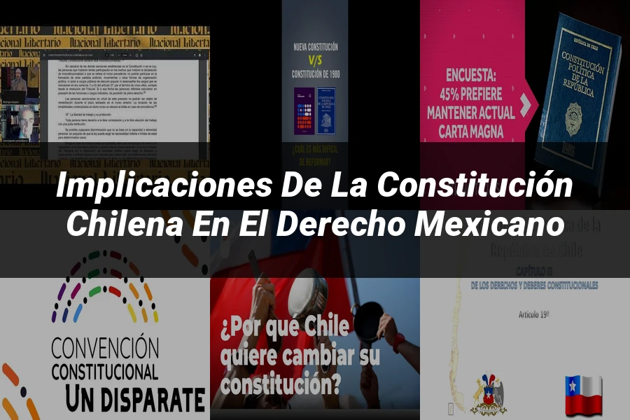 "Implicaciones de la Constitución Chilena en el Derecho Mexicano"
