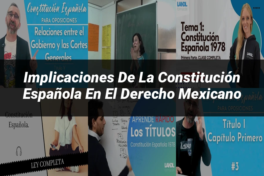"Implicaciones de la Constitución Española en el Derecho Mexicano"