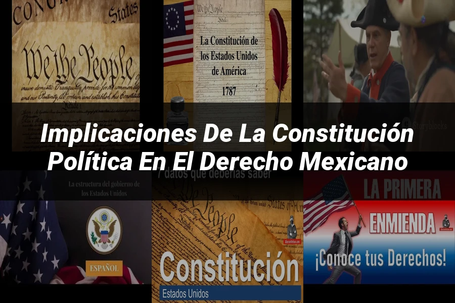 "Implicaciones de la Constitución Política en el Derecho Mexicano"