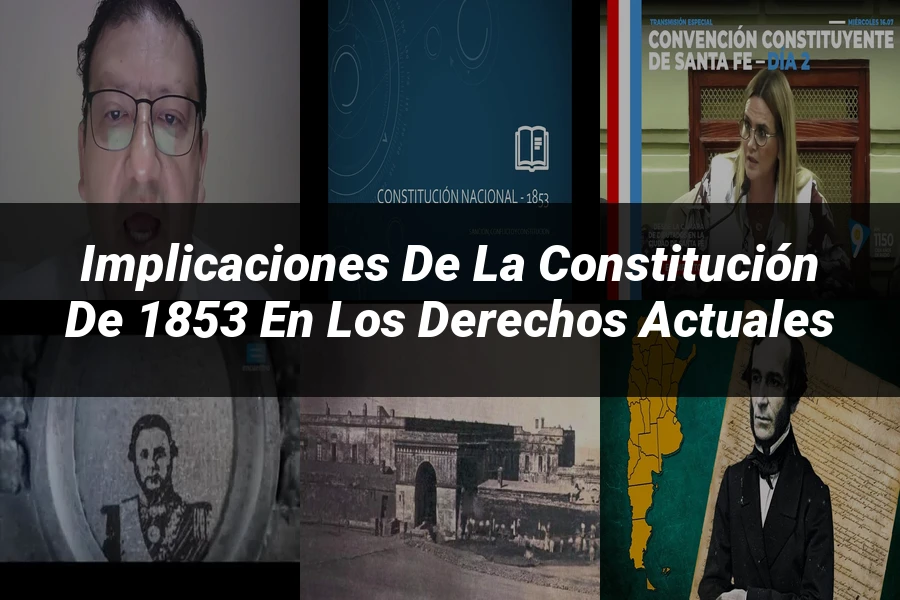 "Implicaciones de la Constitución de 1853 en los derechos actuales"