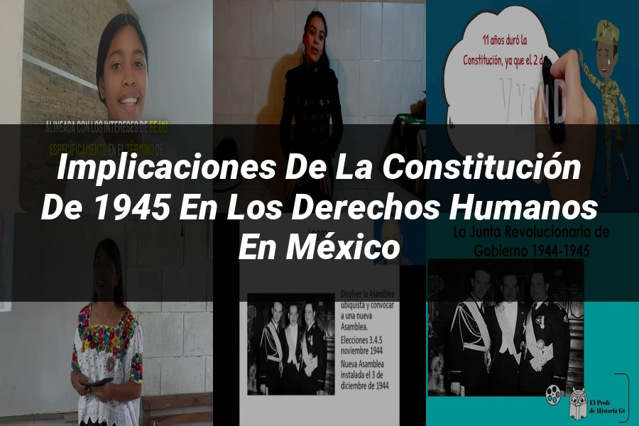 "Implicaciones de la Constitución de 1945 en los Derechos Humanos en México"