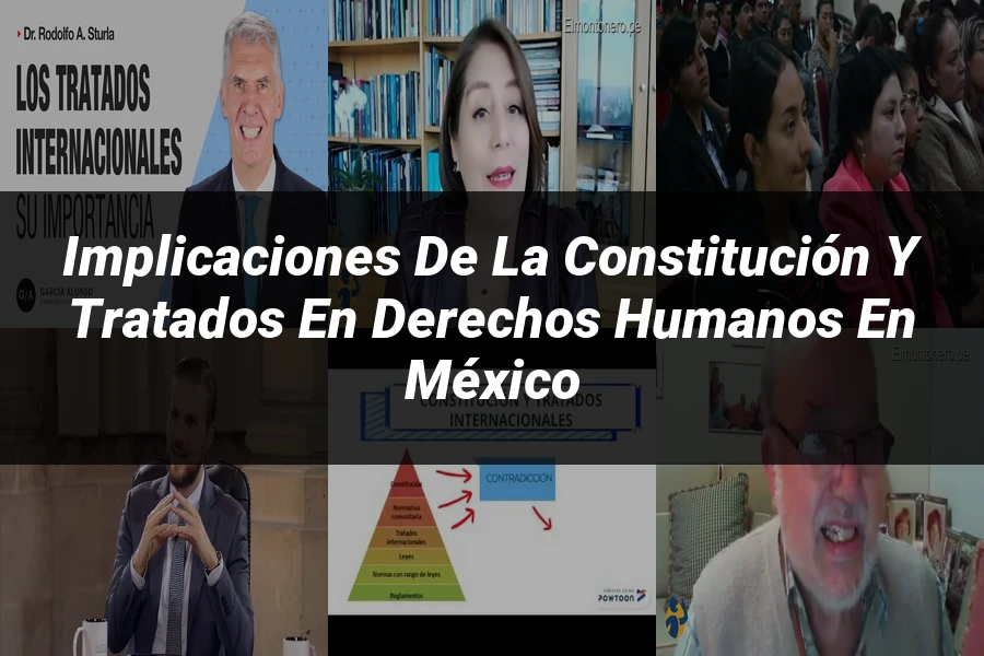 "Implicaciones de la Constitución y tratados en derechos humanos en México"