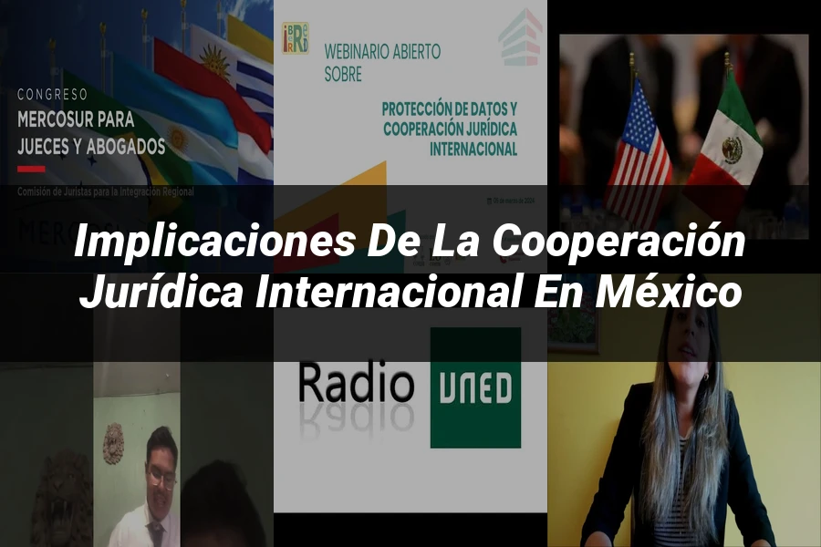 "Implicaciones de la Cooperación Jurídica Internacional en México"